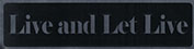 Bumper Sticker Live And Let Live - Black